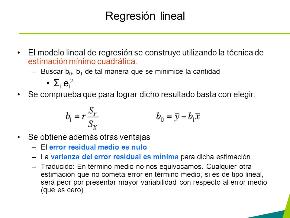 Regresión lineal El modelo lineal de regresión se construye utilizando la técnica de estimación mínimo cuadrática: