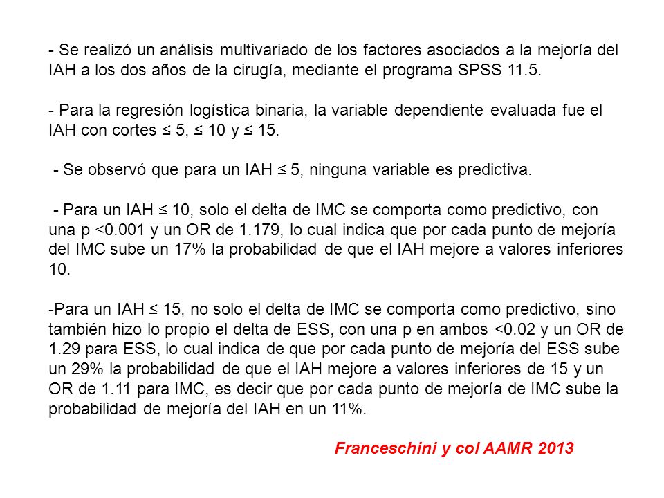 - Se realizó un análisis multivariado de los factores asociados a la mejoría del IAH a los dos años de la cirugía, mediante el programa SPSS 11.5.