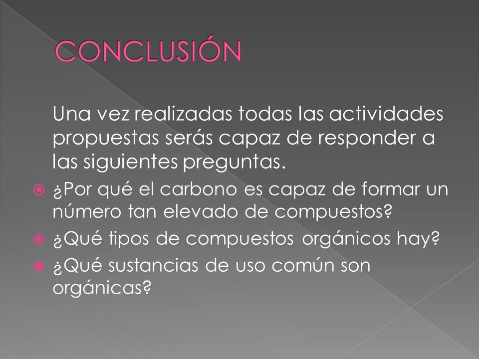 CONCLUSIÓN Una vez realizadas todas las actividades propuestas serás capaz de responder a las siguientes preguntas.