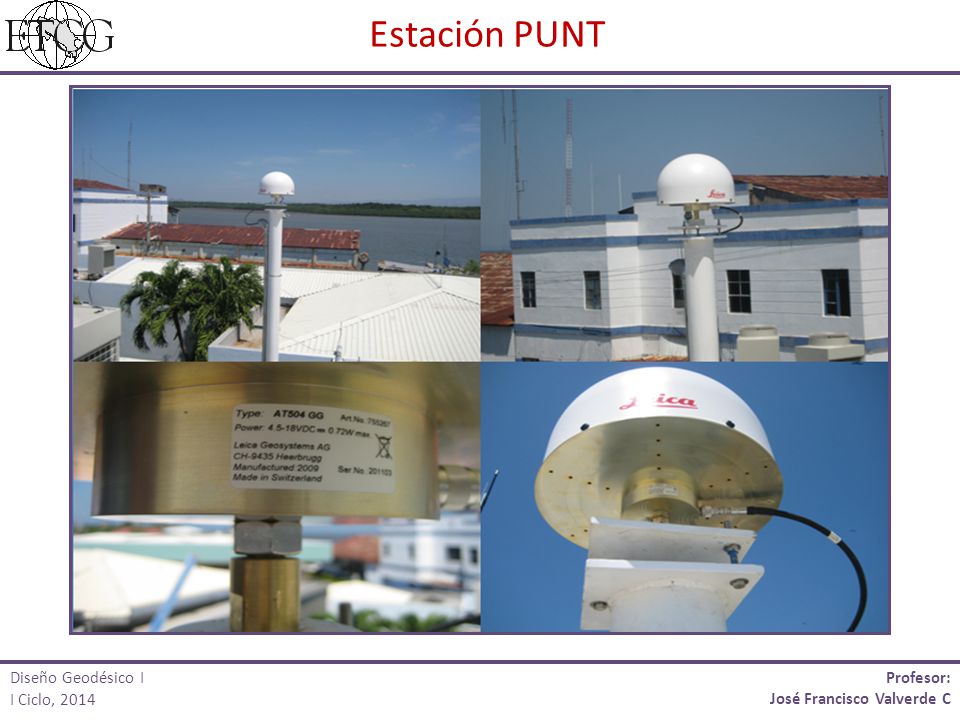 Estación PUNT Profesor: Diseño Geodésico I I Ciclo, 2014