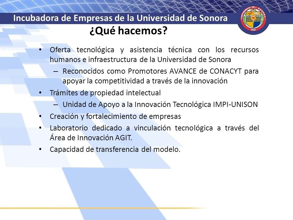 ¿Qué hacemos Oferta tecnológica y asistencia técnica con los recursos humanos e infraestructura de la Universidad de Sonora.