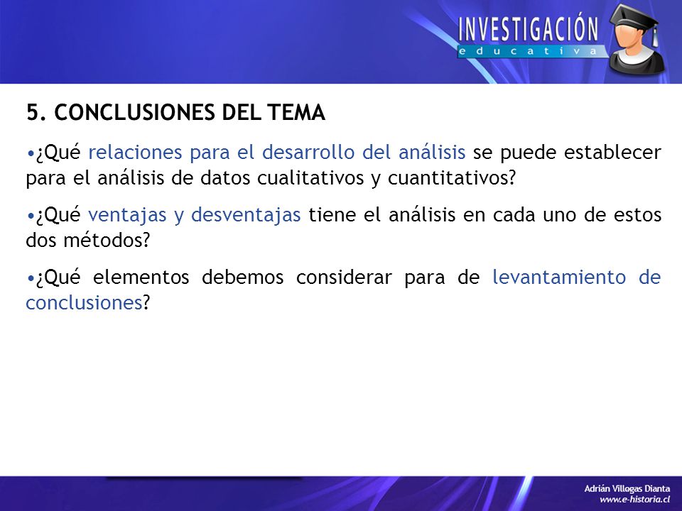 5. CONCLUSIONES DEL TEMA ¿Qué relaciones para el desarrollo del análisis se puede establecer para el análisis de datos cualitativos y cuantitativos