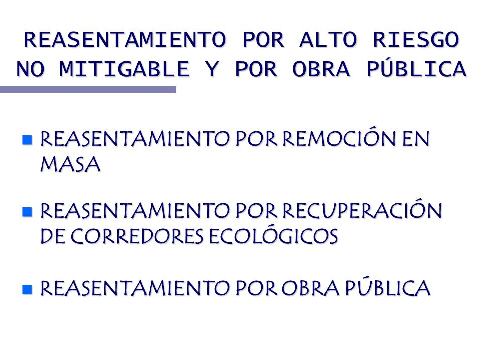 REASENTAMIENTO POR ALTO RIESGO NO MITIGABLE Y POR OBRA PÚBLICA