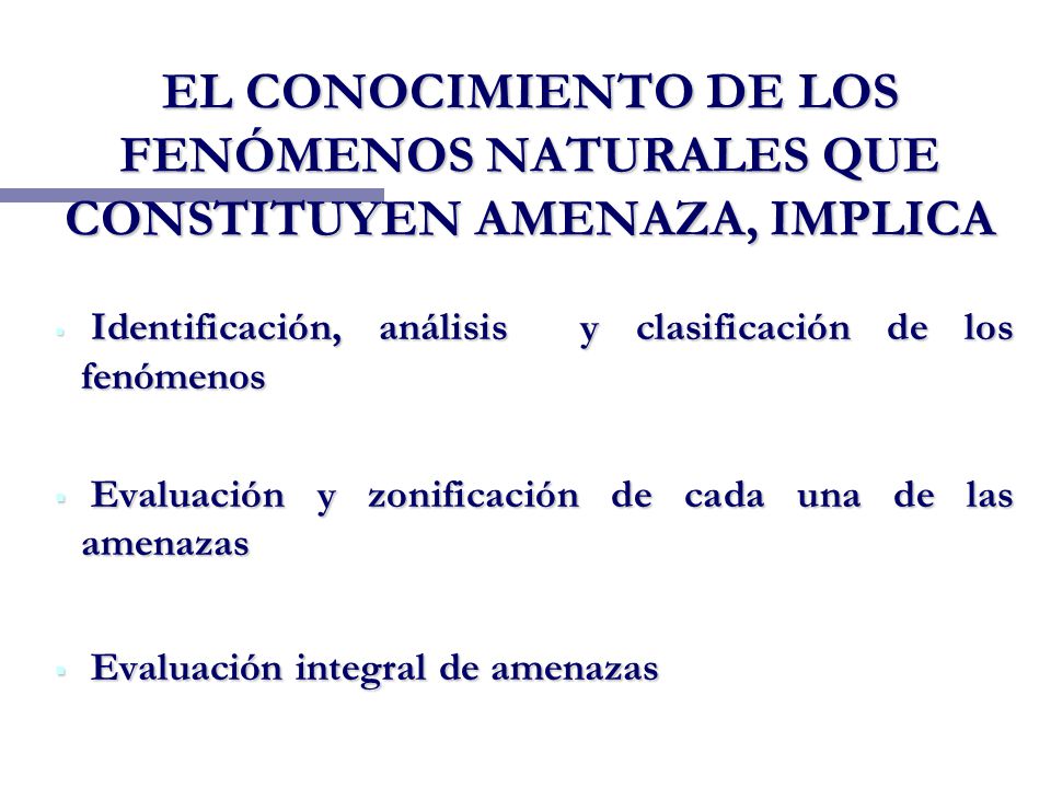 EL CONOCIMIENTO DE LOS FENÓMENOS NATURALES QUE CONSTITUYEN AMENAZA, IMPLICA