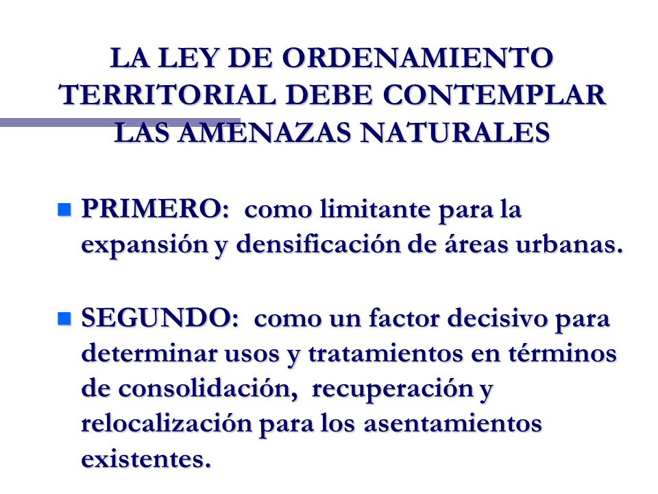 LA LEY DE ORDENAMIENTO TERRITORIAL DEBE CONTEMPLAR LAS AMENAZAS NATURALES
