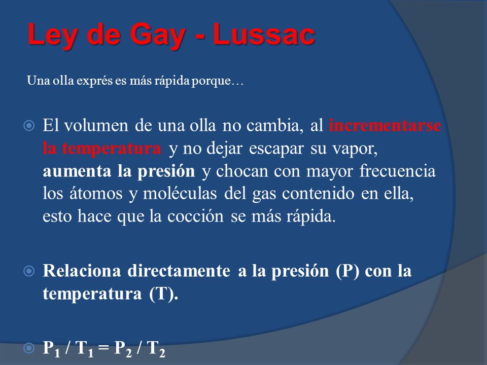 Ley de Gay - Lussac Una olla exprés es más rápida porque…