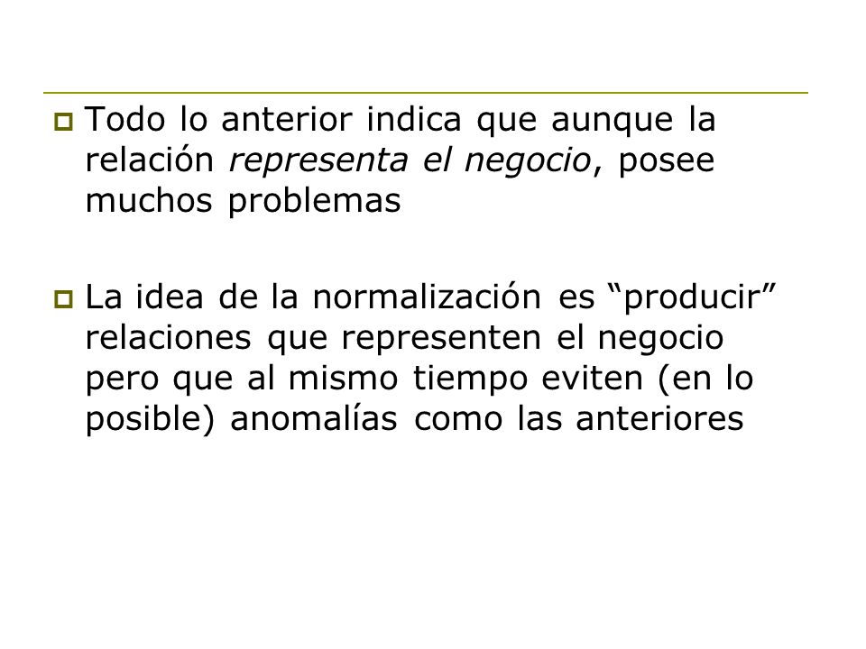 Todo lo anterior indica que aunque la relación representa el negocio, posee muchos problemas