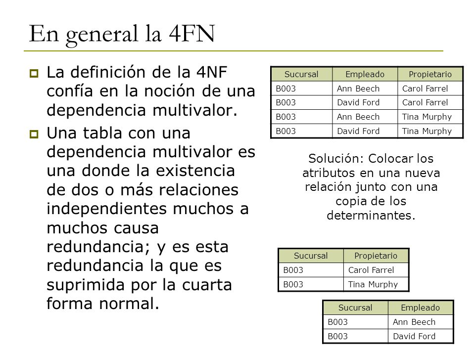 En general la 4FN La definición de la 4NF confía en la noción de una dependencia multivalor.