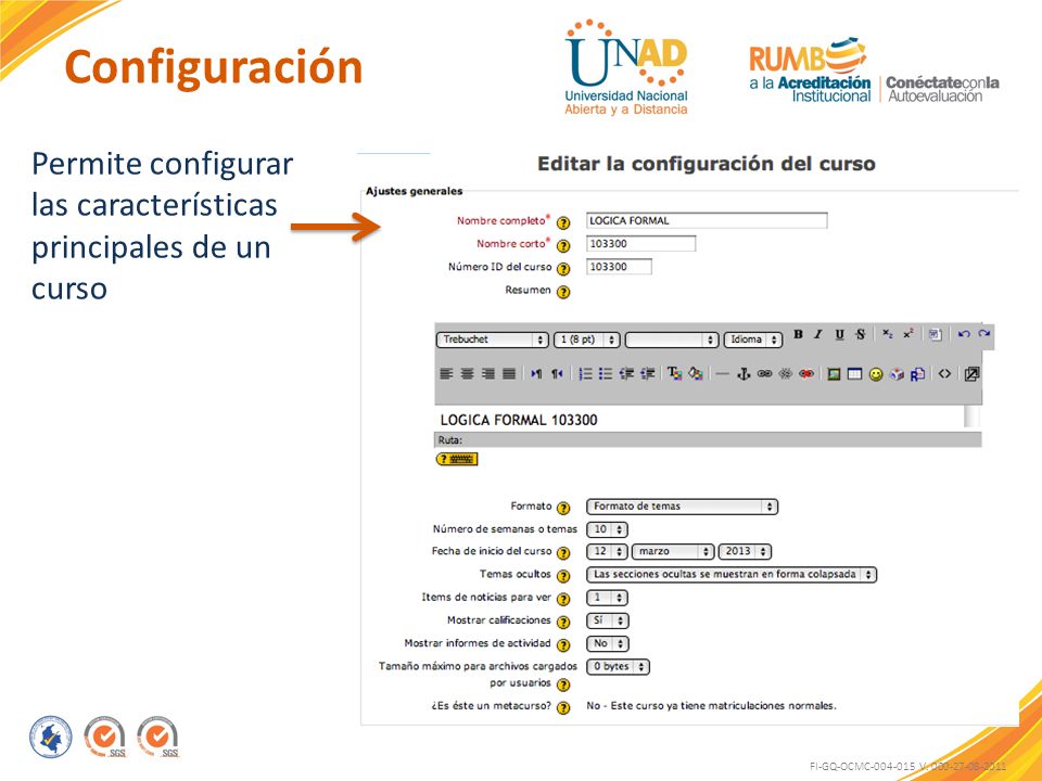 Configuración Permite configurar las características principales de un curso. El curso esta configurado conforme a: