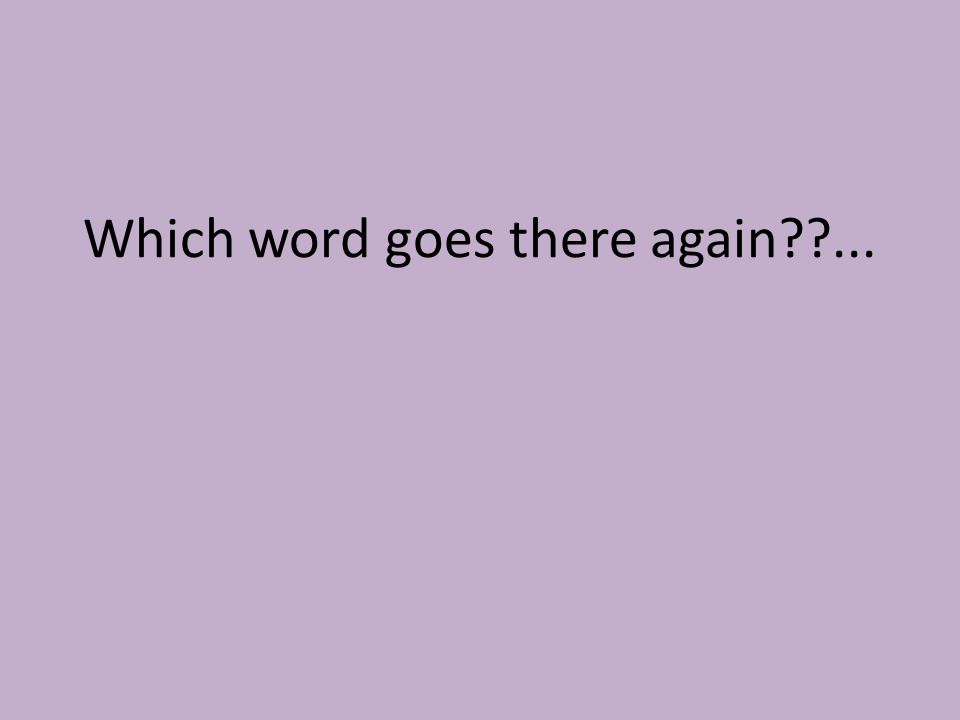 Which word goes there again ...