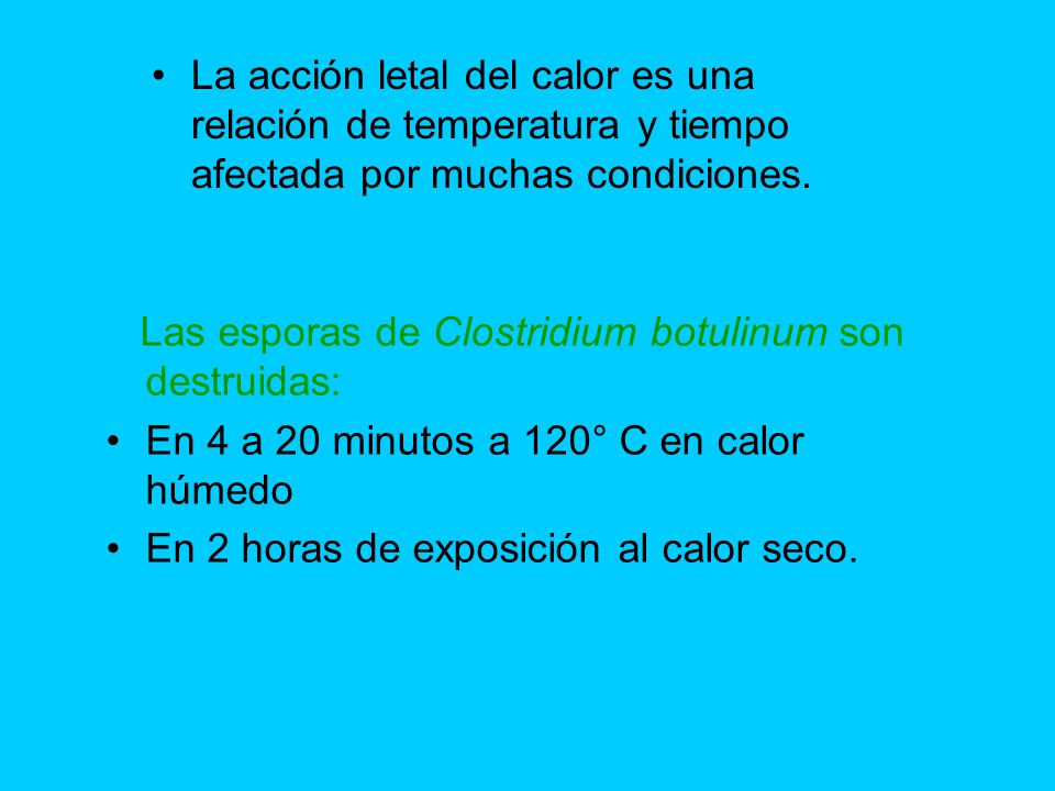 La acción letal del calor es una relación de temperatura y tiempo afectada por muchas condiciones.