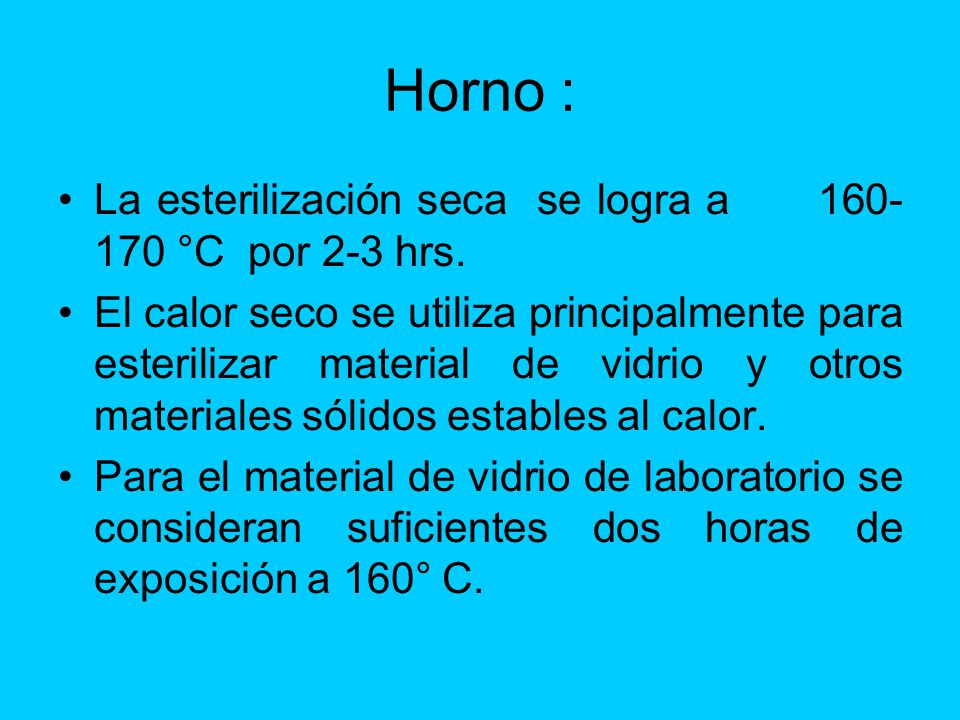 Horno : La esterilización seca se logra a °C por 2-3 hrs.