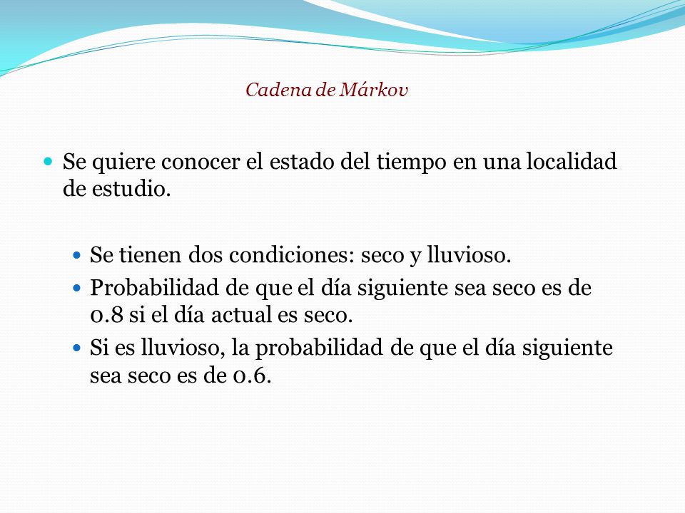 Se quiere conocer el estado del tiempo en una localidad de estudio.