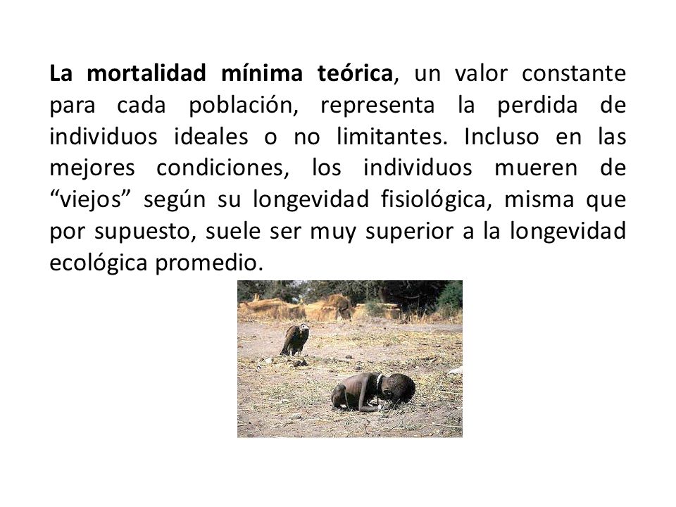 La mortalidad mínima teórica, un valor constante para cada población, representa la perdida de individuos ideales o no limitantes.