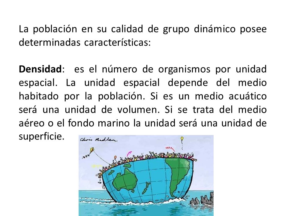 La población en su calidad de grupo dinámico posee determinadas características: