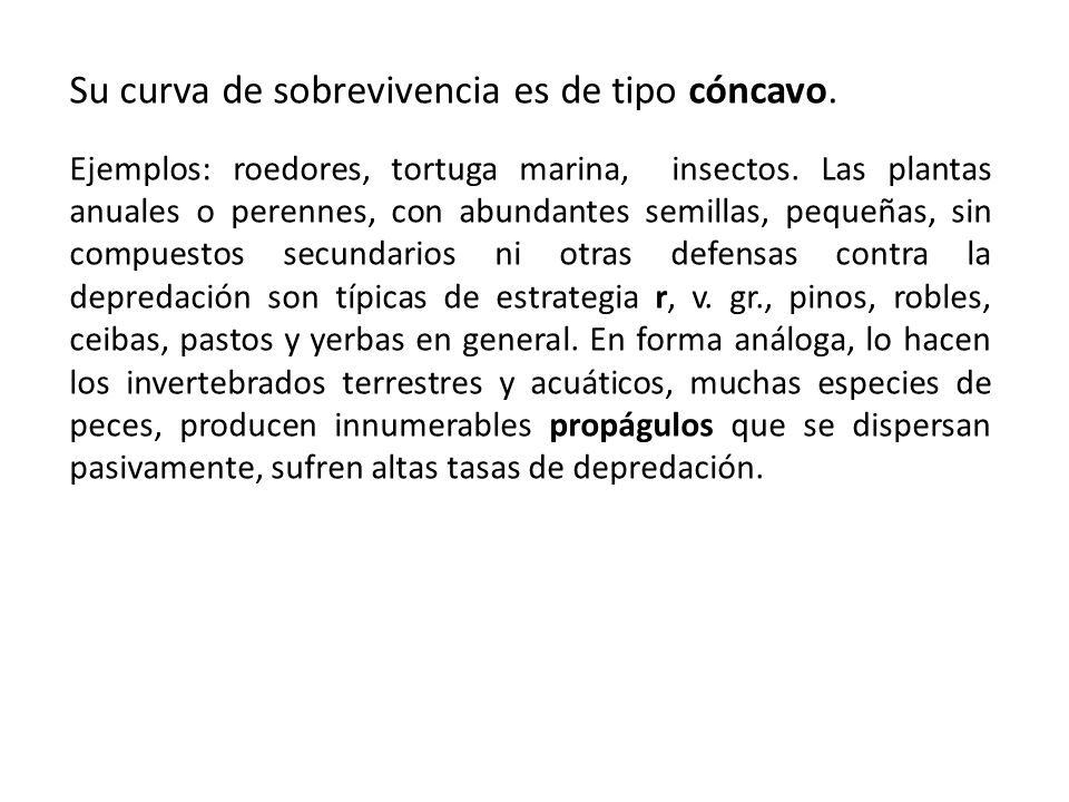 Su curva de sobrevivencia es de tipo cóncavo.