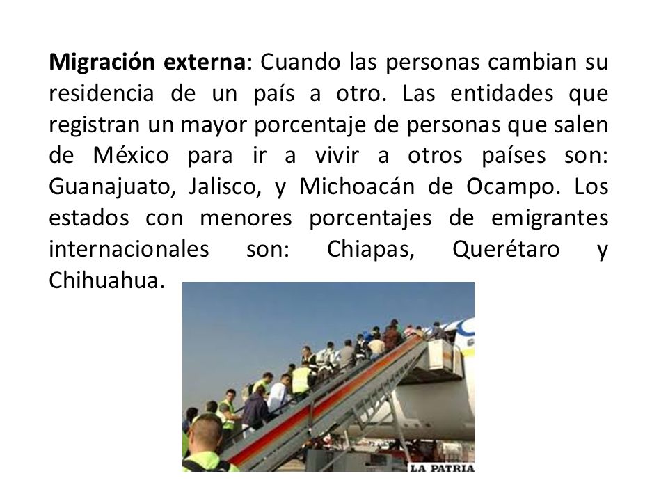 Migración externa: Cuando las personas cambian su residencia de un país a otro.