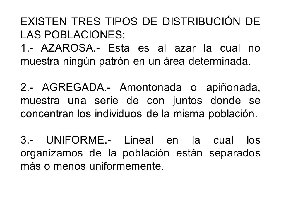 EXISTEN TRES TIPOS DE DISTRIBUCIÓN DE LAS POBLACIONES: