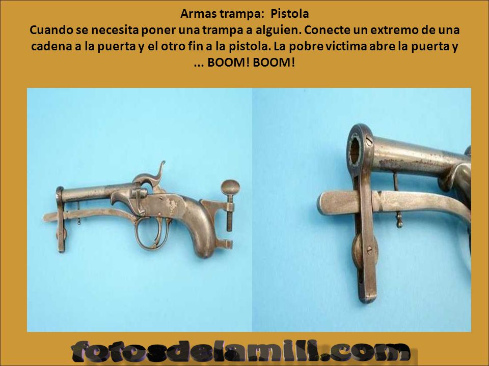 Armas trampa: Pistola Cuando se necesita poner una trampa a alguien
