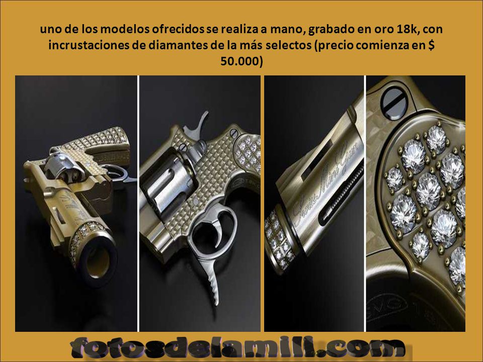 uno de los modelos ofrecidos se realiza a mano, grabado en oro 18k, con incrustaciones de diamantes de la más selectos (precio comienza en $ )