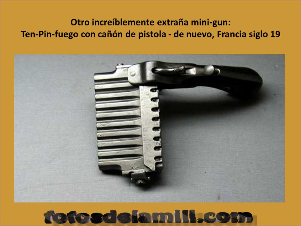 Otro increíblemente extraña mini-gun: Ten-Pin-fuego con cañón de pistola - de nuevo, Francia siglo 19