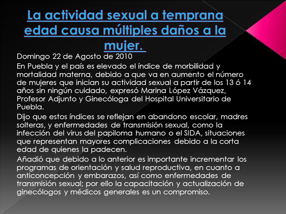 La actividad sexual a temprana edad causa múltiples daños a la mujer.