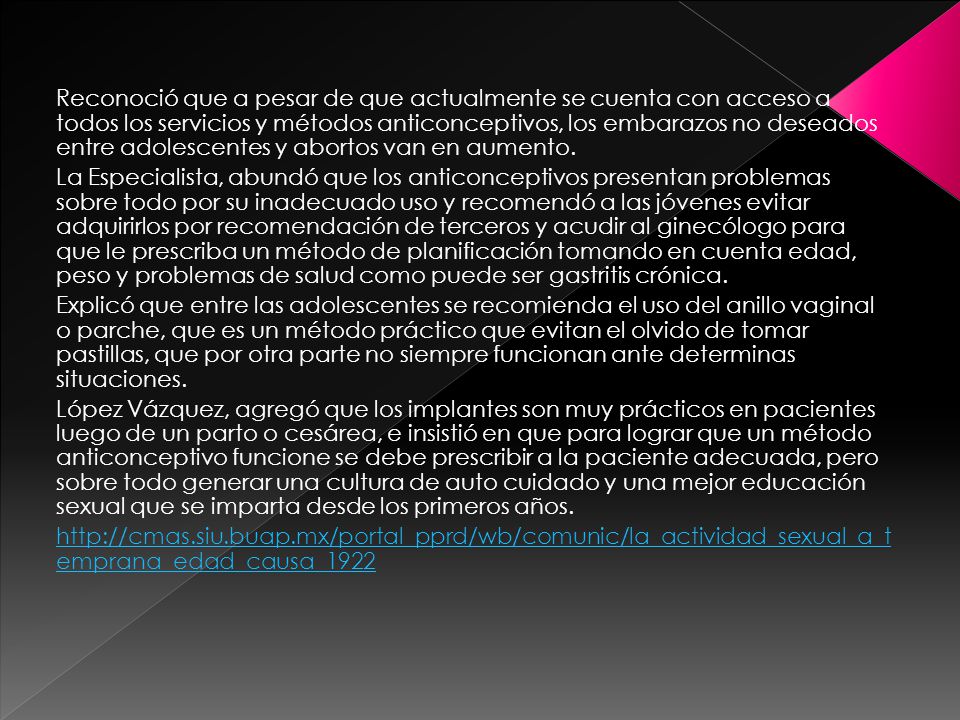 Reconoció que a pesar de que actualmente se cuenta con acceso a todos los servicios y métodos anticonceptivos, los embarazos no deseados entre adolescentes y abortos van en aumento.