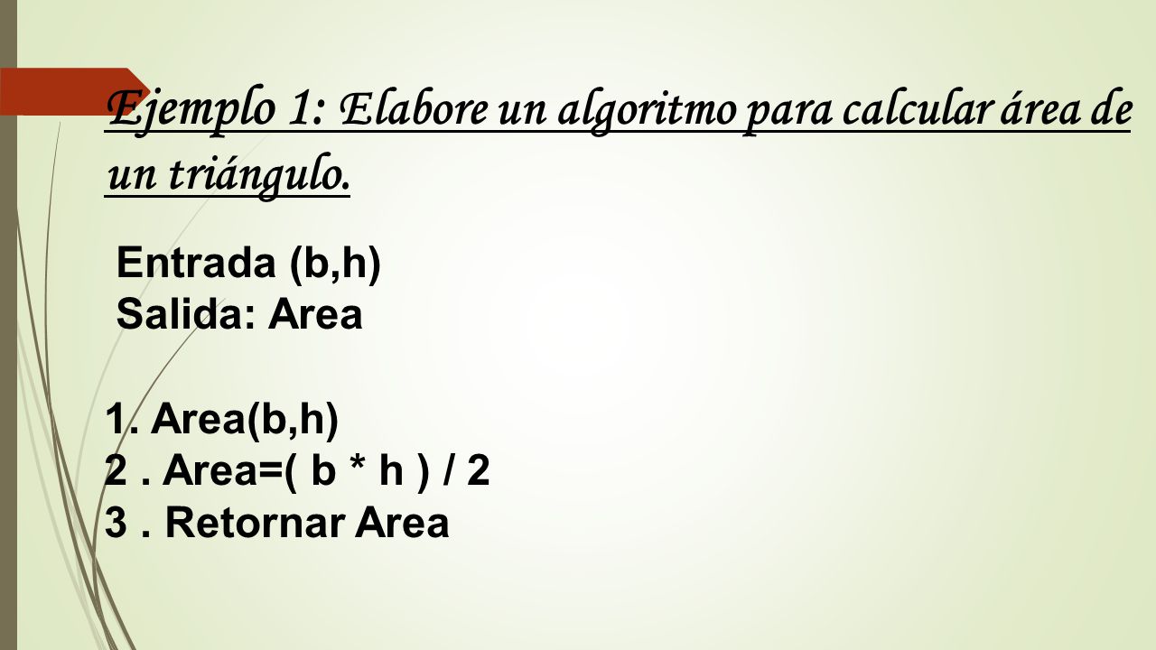 Ejemplo 1: Elabore un algoritmo para calcular área de un triángulo.