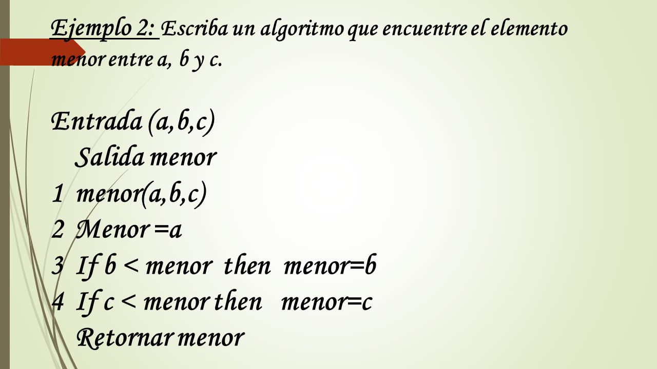 3 If b < menor then menor=b 4 If c < menor then menor=c