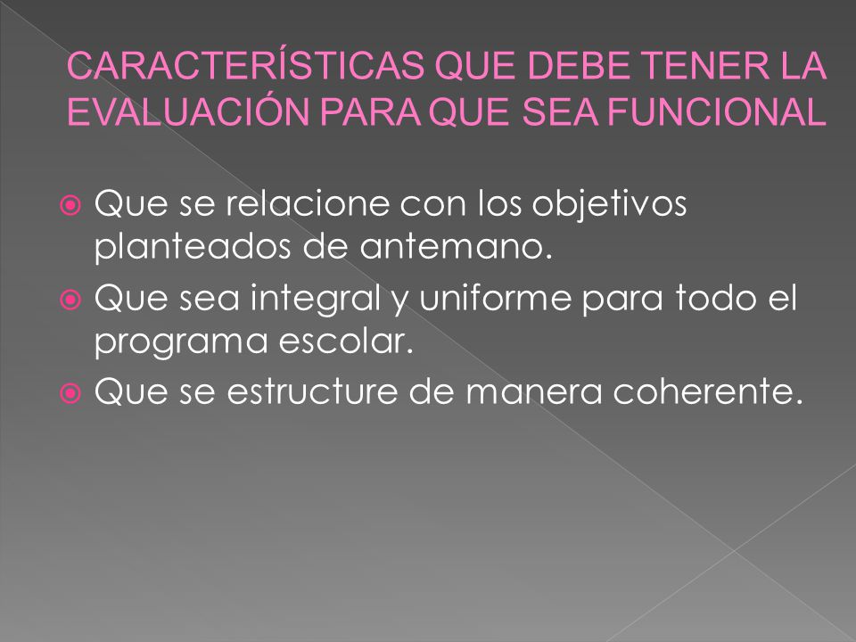 CARACTERÍSTICAS QUE DEBE TENER LA EVALUACIÓN PARA QUE SEA FUNCIONAL