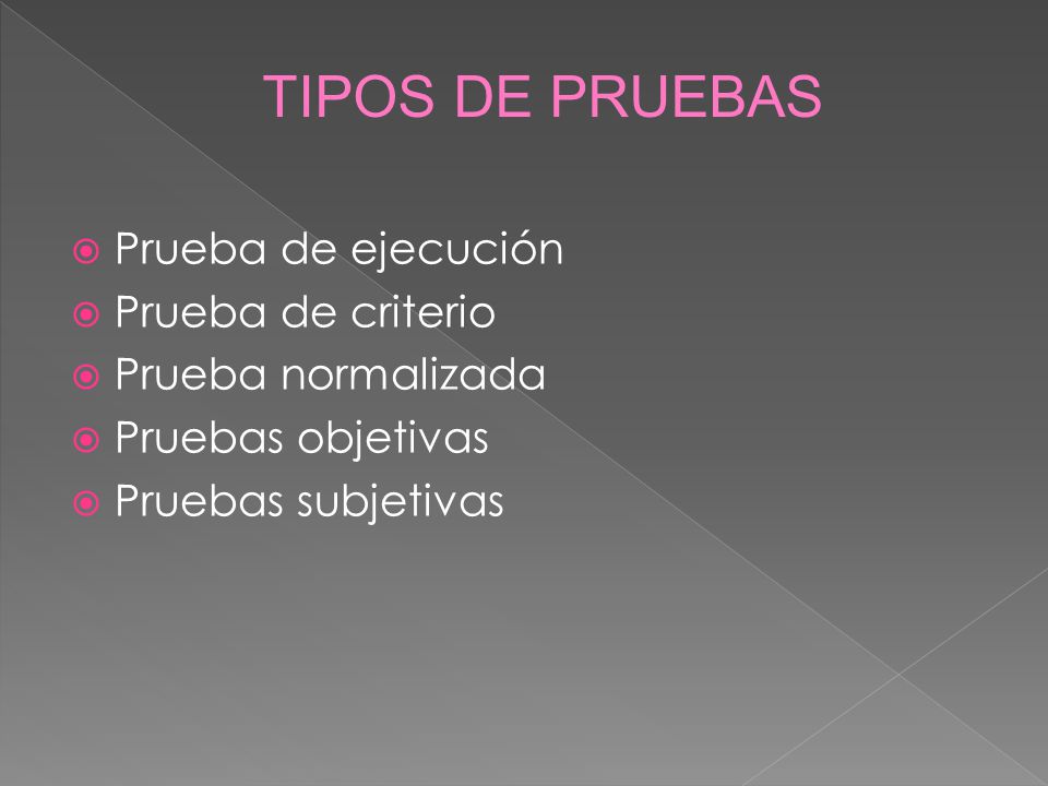 TIPOS DE PRUEBAS Prueba de ejecución Prueba de criterio