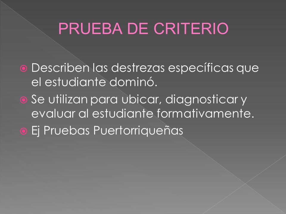 PRUEBA DE CRITERIO Describen las destrezas específicas que el estudiante dominó.