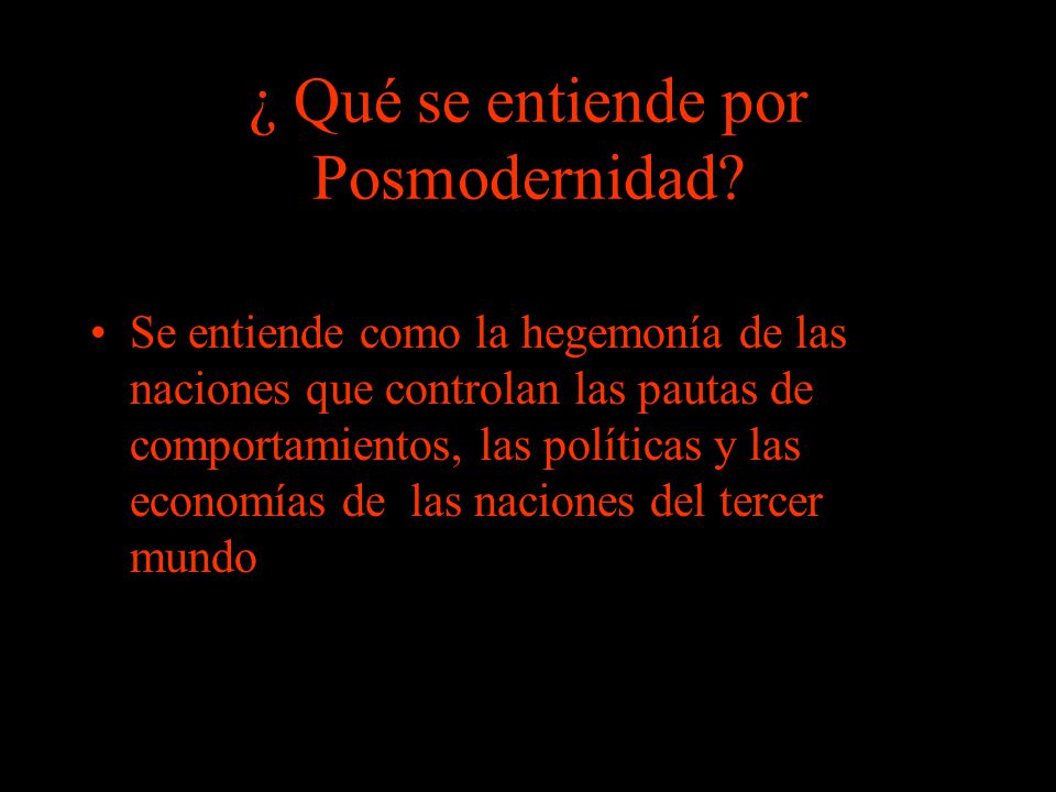 ¿ Qué se entiende por Posmodernidad