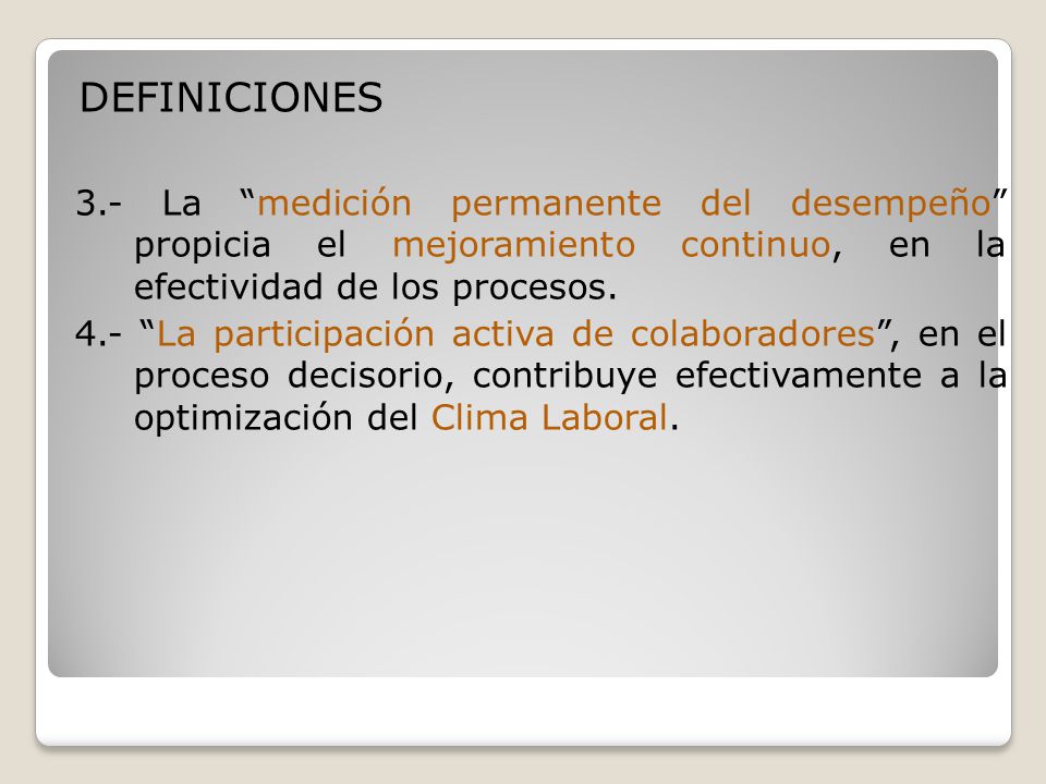 DEFINICIONES 3.- La medición permanente del desempeño propicia el mejoramiento continuo, en la efectividad de los procesos.