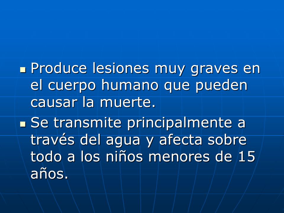 Produce lesiones muy graves en el cuerpo humano que pueden causar la muerte.