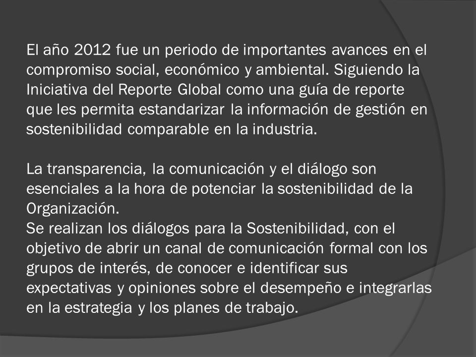 El año 2012 fue un periodo de importantes avances en el compromiso social, económico y ambiental.