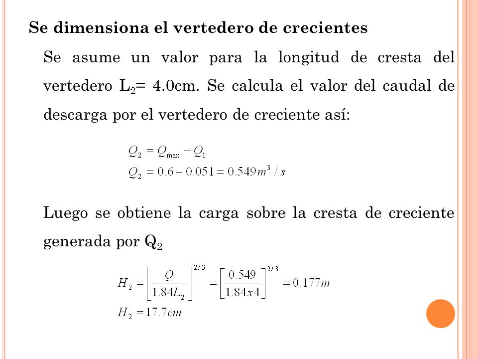Se dimensiona el vertedero de crecientes Se asume un valor para la longitud de cresta del vertedero L2= 4.0cm.