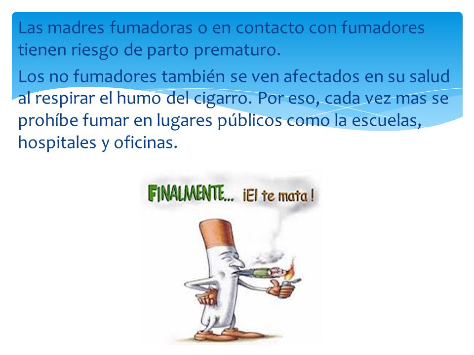 Las madres fumadoras o en contacto con fumadores tienen riesgo de parto prematuro.