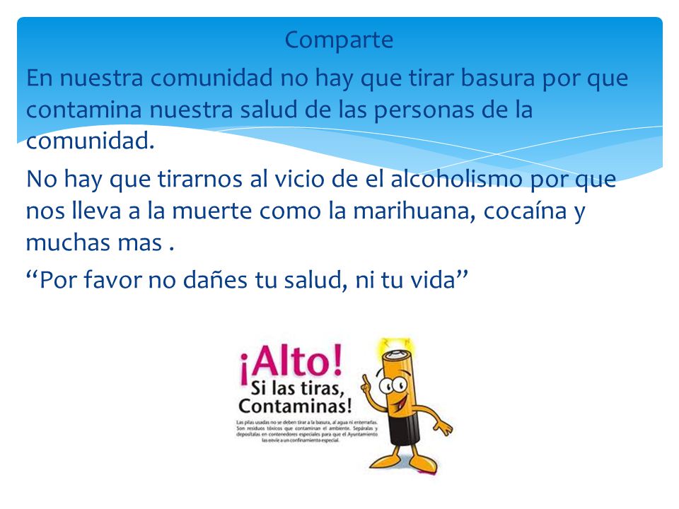 Comparte En nuestra comunidad no hay que tirar basura por que contamina nuestra salud de las personas de la comunidad.