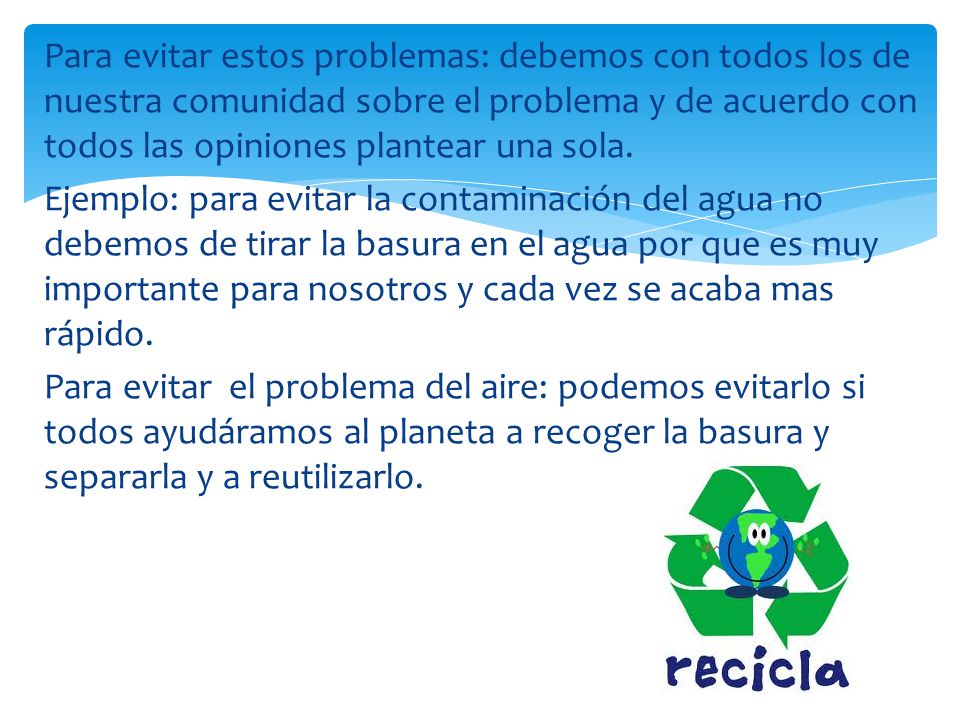 Para evitar estos problemas: debemos con todos los de nuestra comunidad sobre el problema y de acuerdo con todos las opiniones plantear una sola.