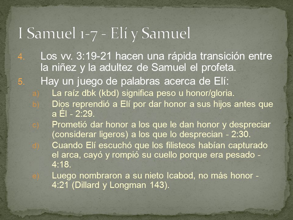I Samuel Elí y Samuel Los vv. 3:19-21 hacen una rápida transición entre la niñez y la adultez de Samuel el profeta.
