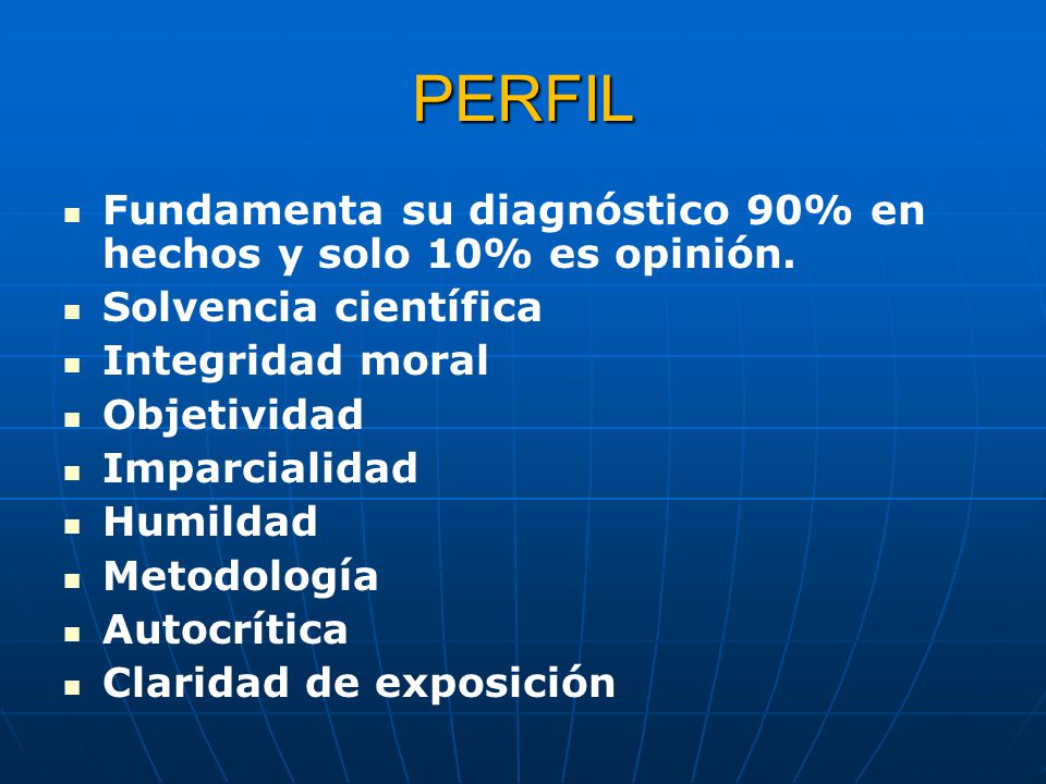 PERFIL Fundamenta su diagnóstico 90% en hechos y solo 10% es opinión.