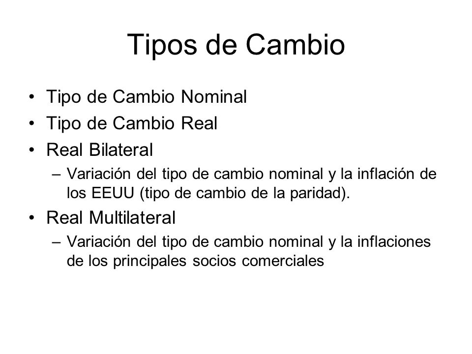 Tipos de Cambio Tipo de Cambio Nominal Tipo de Cambio Real