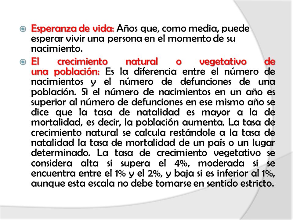Esperanza de vida: Años que, como media, puede esperar vivir una persona en el momento de su nacimiento.