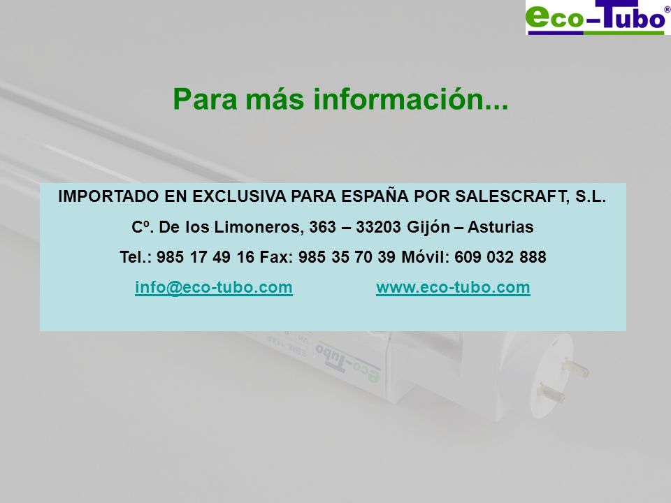 Para más información... IMPORTADO EN EXCLUSIVA PARA ESPAÑA POR SALESCRAFT, S.L. Cº. De los Limoneros, 363 – Gijón – Asturias.