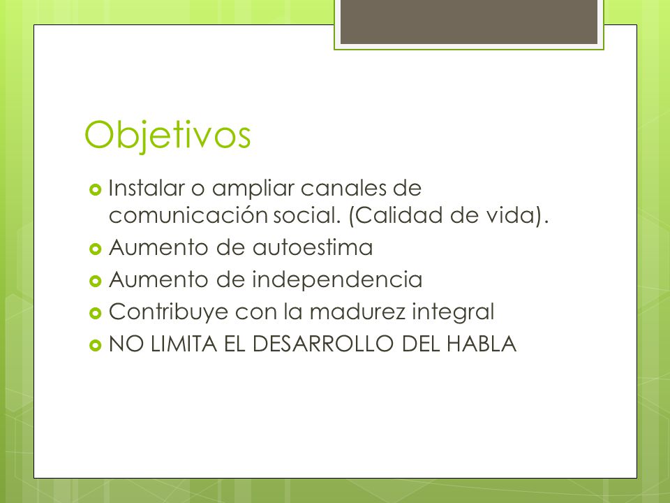 Objetivos Instalar o ampliar canales de comunicación social. (Calidad de vida). Aumento de autoestima.