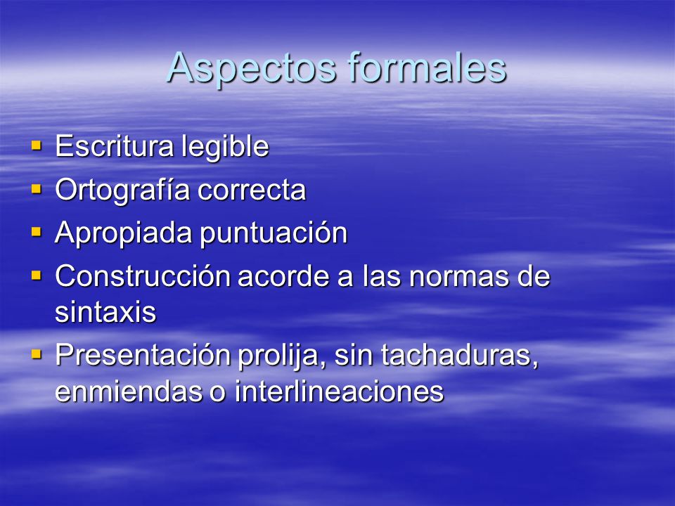 Aspectos formales Escritura legible Ortografía correcta