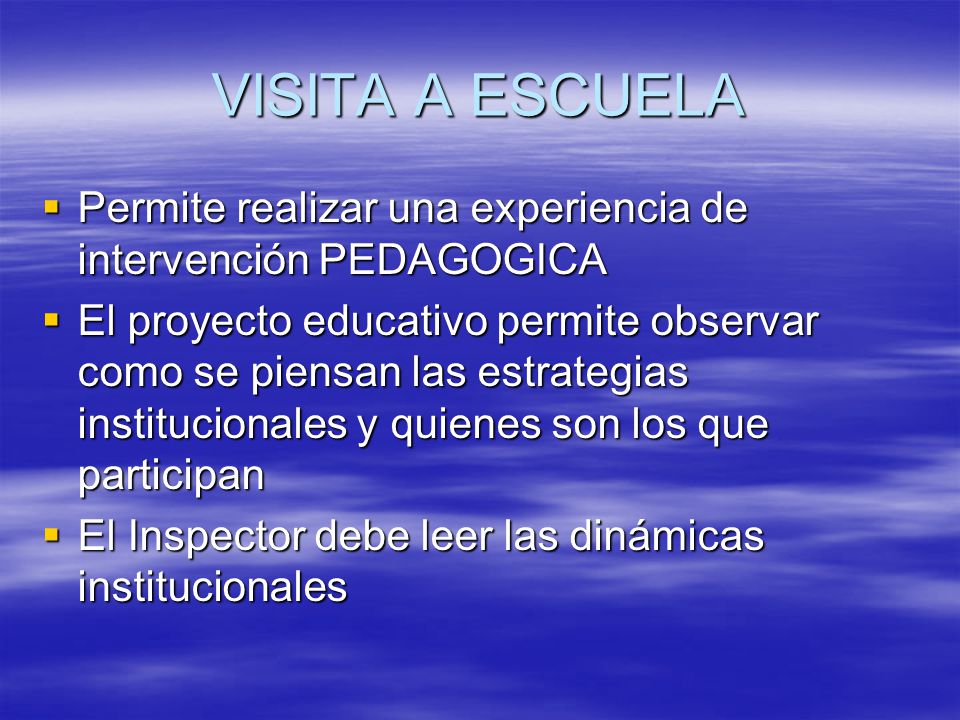 VISITA A ESCUELA Permite realizar una experiencia de intervención PEDAGOGICA.