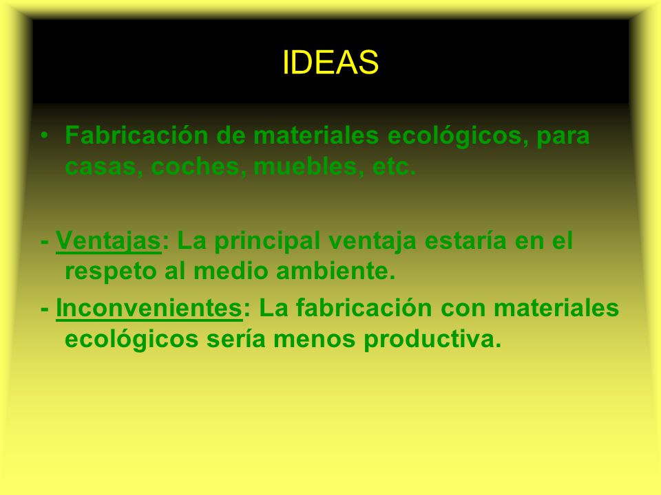 IDEAS Fabricación de materiales ecológicos, para casas, coches, muebles, etc.