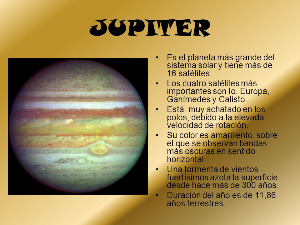 JUPITER Es el planeta más grande del sistema solar y tiene más de 16 satélites.